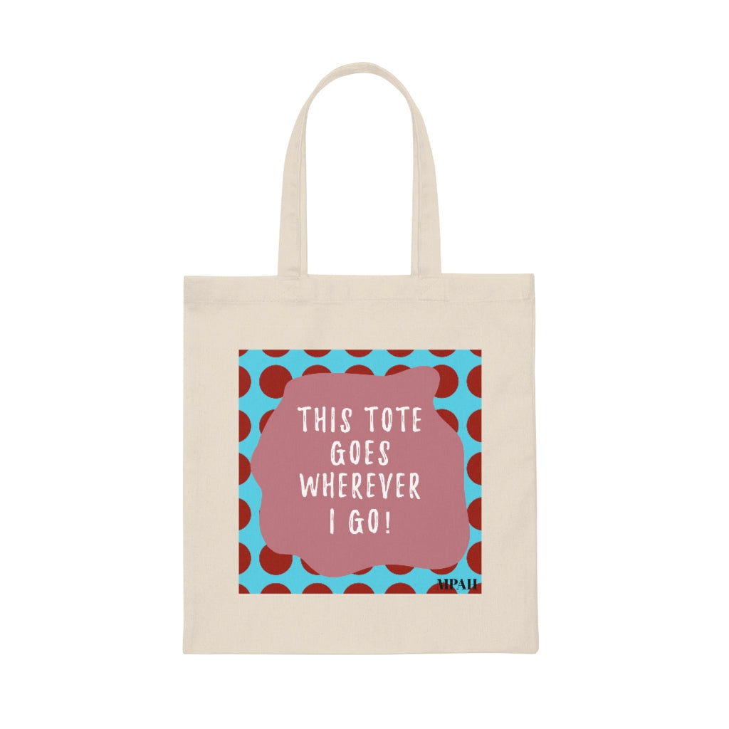 MPAH - This Tote Goes Wherever I Go* - Canvas Tote Bag