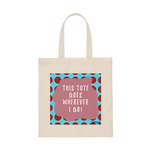 MPAH - This Tote Goes Wherever I Go* - Canvas Tote Bag